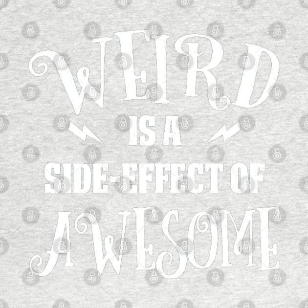 Weird is a Side-Effect of Awesome by jverdi28